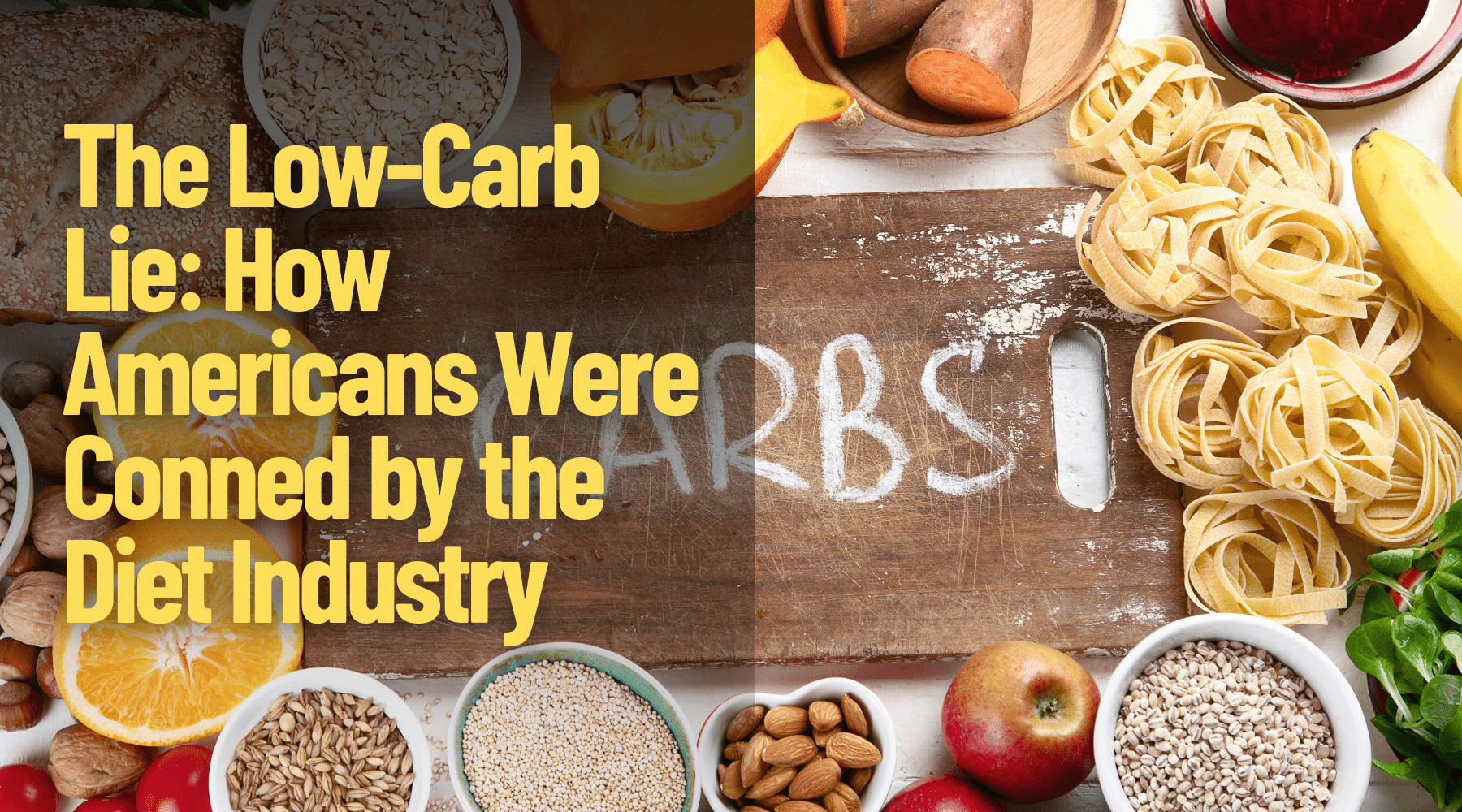 The Low-Carb Lie: How Americans Were Conned by the Diet Industry - todo